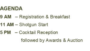 Agenda 9 am registration and breakfast, 11 am shotgun start, 5 pm cocktail reception followed by awards and auction